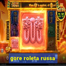 gore roleta russa